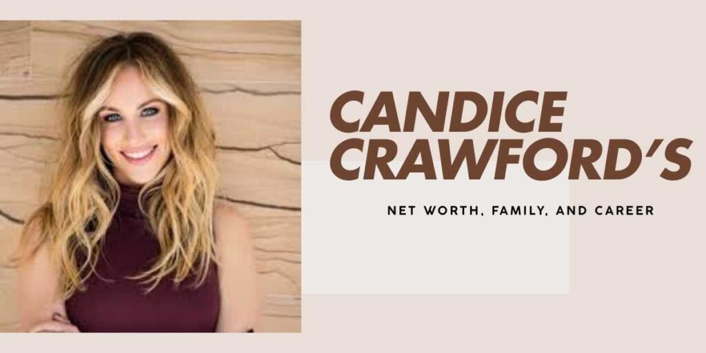 Candice Crawford From Pageants to Wealth