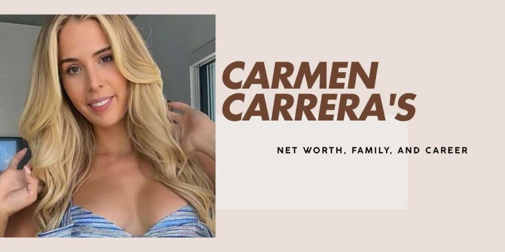 Carmen Carrera's Wealth and Success Story