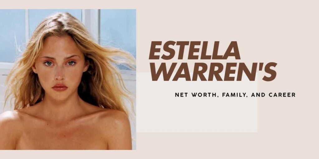 Estella Warren's Net Wealth, Career, and Journey