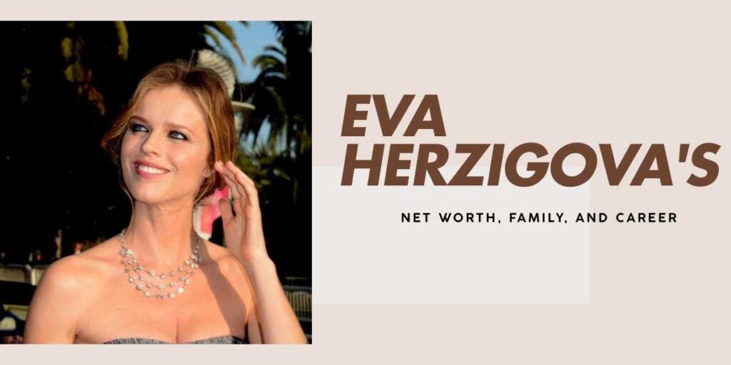 Eva Herzigova's Net Worth and Modeling Journey