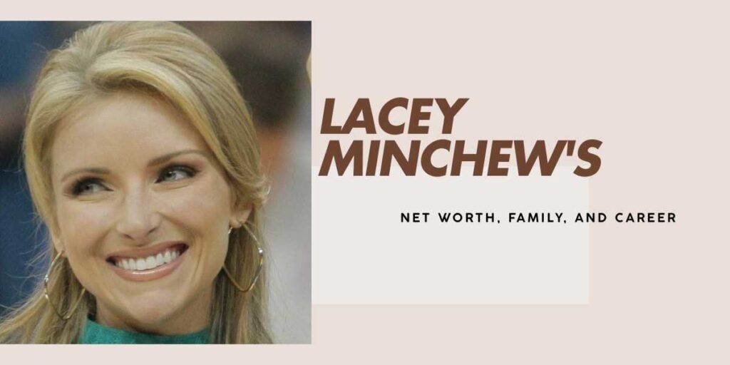 Lacey Minchew's Net Worth and Career Highlights