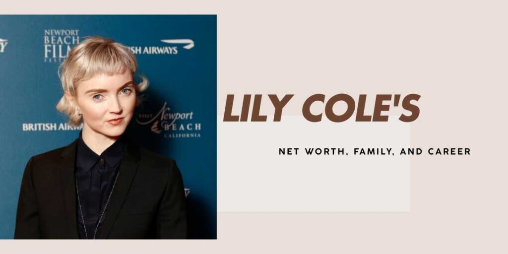 Lily Cole's Net Worth A Journey Through Her Success