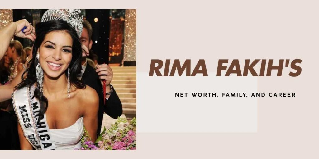 Rima Fakih's Net Worth, Career, and Journey to Fame