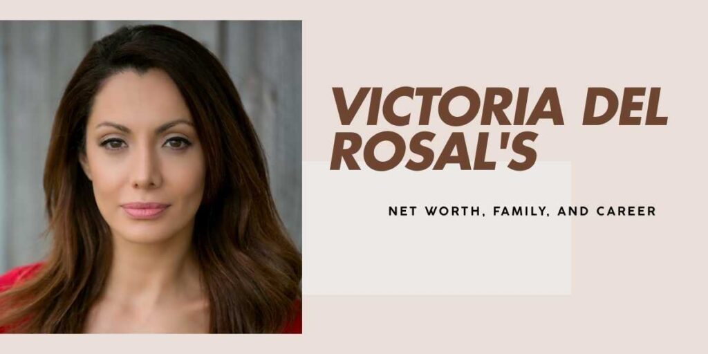 Victoria del Rosal's Impressive Net Worth, Family, and Career