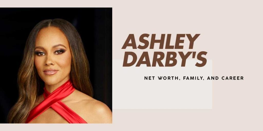 Ashley Darby's Impressive Journey to a $5 Million Net Worth