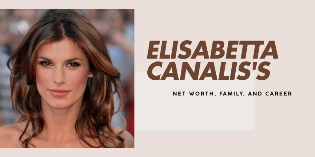 Elisabetta Canalis's Net Worth and Career Insights