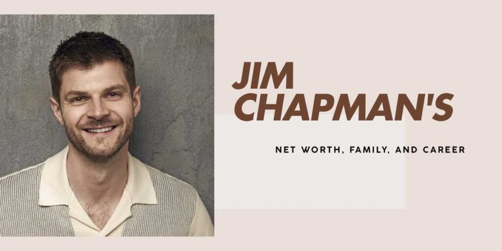 Jim Chapman's Wealth A Dive into His Net Worth