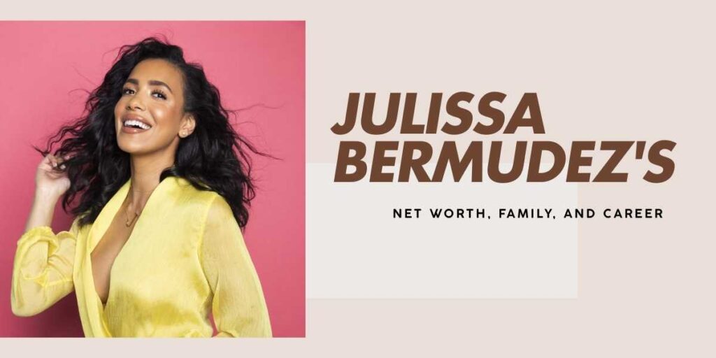 Julissa Bermudez's Wealth and Success Journey