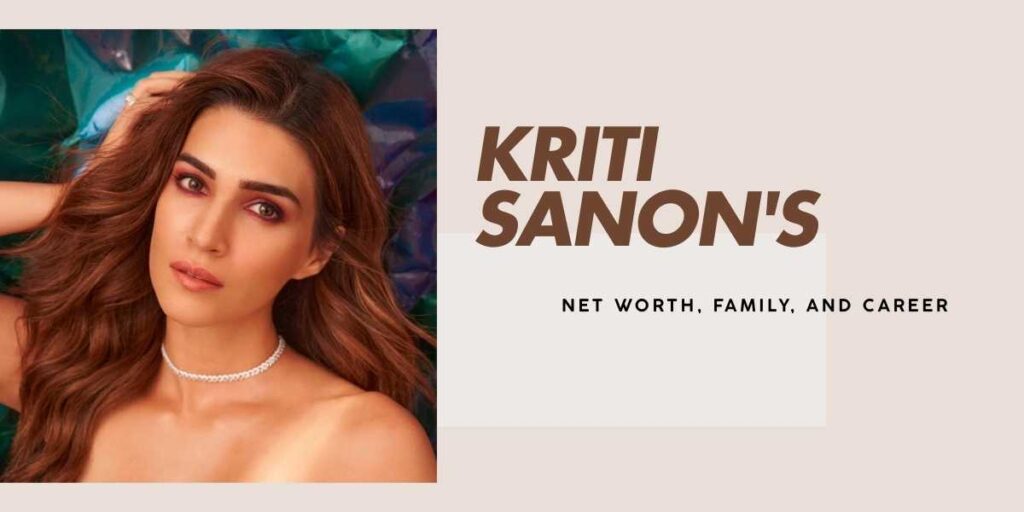 Kriti Sanon's Financial Success Acting, Brands, and Investments