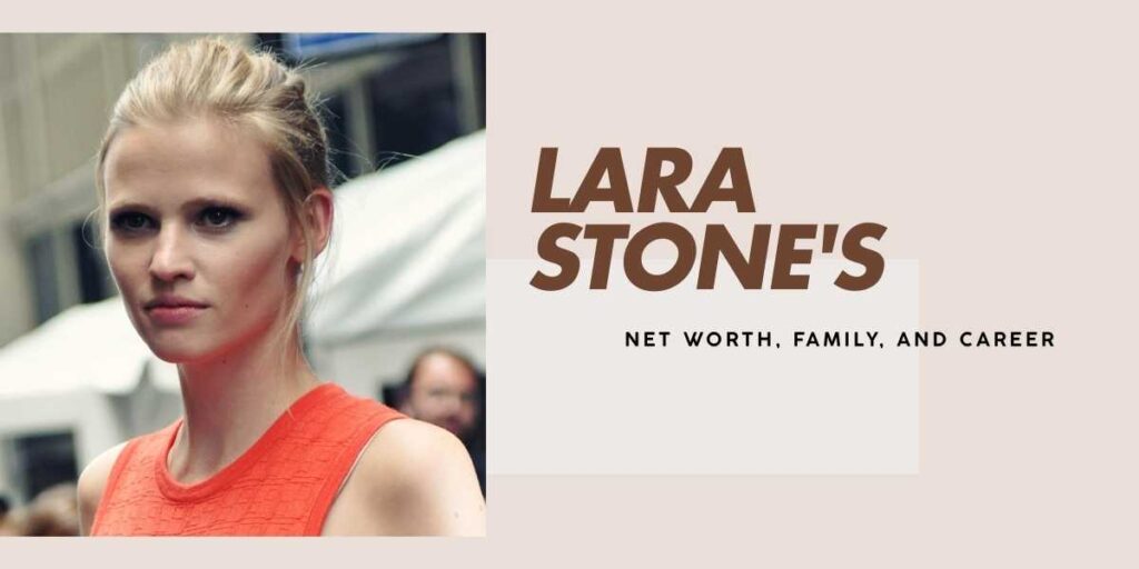 Lara Stone's Career, Relationships, and Wealth