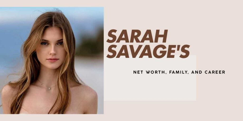 Sarah Savage's Financial Journey and Modeling Career